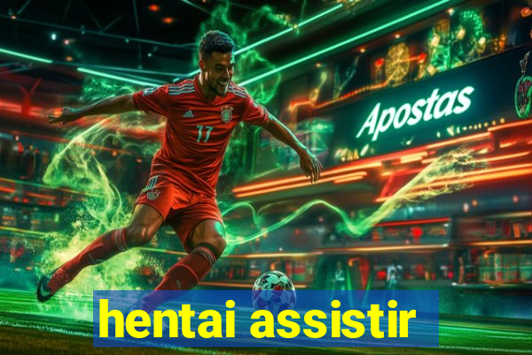 hentai assistir